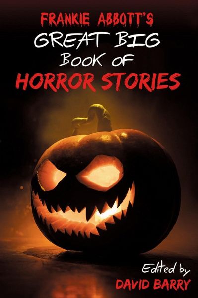 Frankie Abbott's Great Big Book of Horror Stories (eBook, ePUB) Frankie Abbott's Great Big Book of Horror Stories (eBook, ePUB)