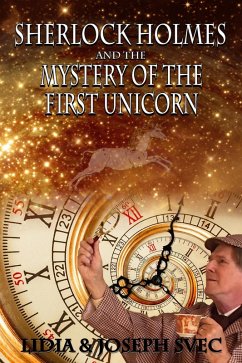 Sherlock Holmes and the Mystery of the First Unicorn (eBook, PDF) - Svec, Lidia