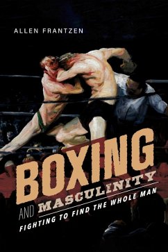 Boxing and Masculinity (eBook, ePUB) - Frantzen, Allen