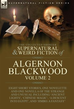 The Collected Shorter Supernatural & Weird Fiction of Algernon Blackwood - Blackwood, Algernon