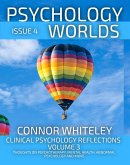 Issue 4 Clinical Psychology Reflections Volume 3: Thoughts On Psychotherapy, Mental Health, Abnormal Psychology and More (Psychology Worlds, #4) (eBook, ePUB)