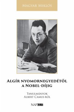 Algír nyomornegyedétol a Nobel-díjig (eBook, ePUB) - Magyar, Miklós