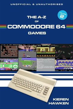 A-Z of Commodore 64 Games (eBook, PDF) - Hawken, Kieren A-Z of Commodore 64 Games (eBook, PDF) - Hawken, Kieren