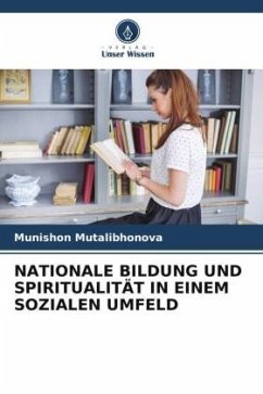 NATIONALE BILDUNG UND SPIRITUALITÄT IN EINEM SOZIALEN UMFELD - Mutalibhonova, Munishon