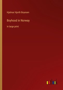 Boyhood in Norway - Boyesen, Hjalmar Hjorth