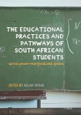 Educational Practices and Pathways of South African Students across Power-Marginalised Spaces (eBook, PDF) Educational Practices and Pathways of South African Students across Power-Marginalised Spaces (eBook, PDF)