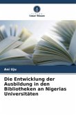 Die Entwicklung der Ausbildung in den Bibliotheken an Nigerias Universitäten