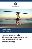 Universitäten als Wissensproduzenten für die wirtschaftliche Entwicklung