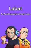 Labat: An Autobiography of Alex Labat (eBook, ePUB) Labat: An Autobiography of Alex Labat (eBook, ePUB)