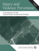 Injury and Violence Prevention: A Compendium of AAP Clinical Practice Guidelines and Policies (eBook, PDF) Injury and Violence Prevention: A Compendium of AAP Clinical Practice Guidelines and Policies (eBook, PDF)