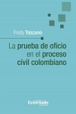 La prueba de oficio en el proceso civil colombiano (eBook, PDF)