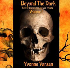 Beyond the Dark: Horror Stories to keep you awake Volume I (eBook, ePUB) - Varsan, Yvonne