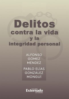 Delitos contra la vida y la integridad personal (eBook, PDF) - Gómez Méndez, Alfonso; González Monguí, Pablo Elías