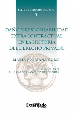 Daño y responsabilidad extracontractual en la historia del derecho privado (eBook, PDF) - Cursi, María Floriana; Sánchez Hernández, Luis Carlos