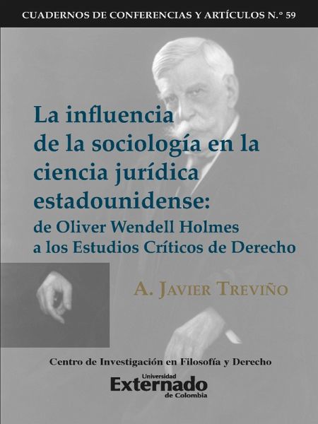 La influencia de la sociología en la ciencia jurídica estadounidense de Oliver Wendell Holmes a los Estudios Críticos del Derecho. Cuadernos de Conferencias y Artículos N.58 (eBook, PDF) La influencia de la sociología en la ciencia jurídica estadounidense de Oliver Wendell Holmes a los Estudios Críticos del Derecho. Cuadernos de Conferencias y Artículos N.58 (eBook, PDF)