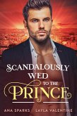 Scandalously Wed to the Prince (Royal Heat, #2) (eBook, ePUB)
