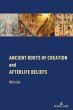 Ancient Roots of Creation and Afterlife... - Bild 1
