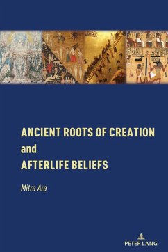 Ancient Roots of Creation and Afterlife Beliefs (eBook, ePUB) - Ara, Mitra