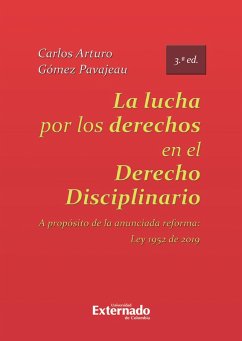 La lucha por los derechos en el derecho disciplinario. A propósito de la anunciada reforma Ley 1952 de 2019. 3ed. (eBook, PDF) - Gomez Pavajeau, Carlos Arturo