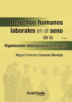 Derechos humanos laborales en el seno de la organización internacional del trabajo- 3a edición (eBook, PDF) - Canessa Montejo, Miguel F