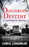 Dangerous Destiny (A Suffragette Mystery, #1) (eBook, ePUB) Dangerous Destiny (A Suffragette Mystery, #1) (eBook, ePUB)