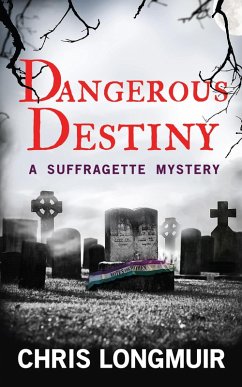 Cover Dangerous Destiny (A Suffragette Mystery, #1) (eBook, ePUB)