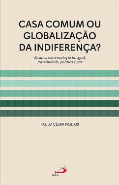 Casa Comum ou Globalização da Indiferença? (eBook, ePUB) - Nodari, Paulo César