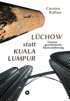 Lüchow statt Kuala Lumpur (eBook, ePUB) - Kaftan, Carsten