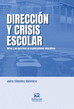 Dirección y crisis escolar (eBook, ePUB) - Sánchez Quintero, Jairo