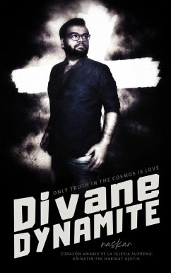 Divane Dynamite: Only truth in the cosmos is love (eBook, ePUB) - Naskar, Abhijit
