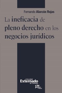 La ineficacia de pleno derecho en los negocios jurídicos (eBook, PDF) - Alarcón Rojas, Fernando