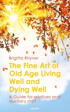 Cover The Fine Art of Old Age Living Well and Dying Well (eBook, ePUB)