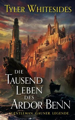 Die Tausend Leben des Ardor Benn - Die Abenteuer des Meisters von List und Tücke 1 (eBook, ePUB) - Whitesides, Tyler