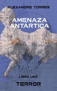 Amenaza Antártica - Libro Uno: Terror (eBook, ePUB) - Torres, Alexandre