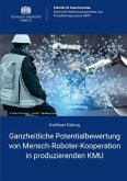 Ganzheitliche Potentialbewertung von Mensch-Roboter-Kooperation in produzierenden KMU