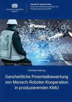 Ganzheitliche Potentialbewertung von Mensch-Roboter-Kooperation in produzierenden KMU - Delang, Kathleen