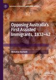 Opposing Australia¿s First Assisted Immigrants, 1832-42