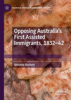 Opposing Australia¿s First Assisted Immigrants, 1832-42 - Burkett, Melanie