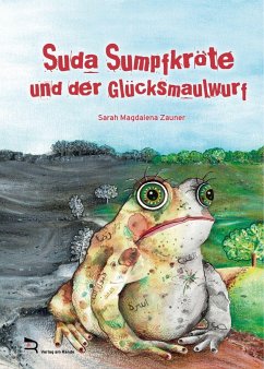 Suda Sumpfkröte und der Glücksmaulwurf - ZAUNER, SARAH MAGDALENA