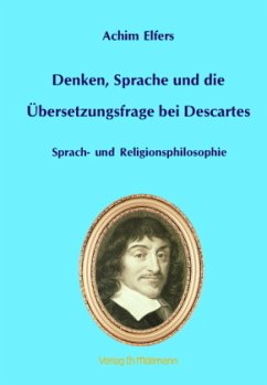 Denken, Sprache und die Übersetzungsfrage bei Descartes - Elfers, Achim