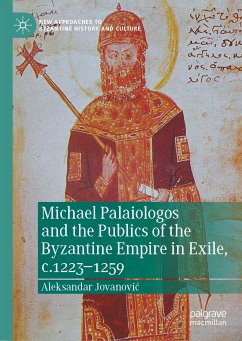 Michael Palaiologos and the Publics of the Byzantine Empire in Exile, c.1223–1259 (eBook, PDF) - Jovanović, Aleksandar