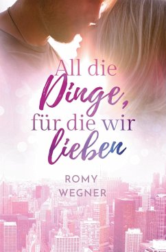 All die Dinge, für die wir lieben Cover All die Dinge, für die wir lieben