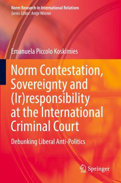 Norm Contestation, Sovereignty and (Ir)responsibility at the International Criminal Court - Piccolo Koskimies, Emanuela