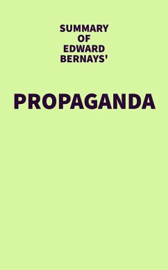 Summary of Edward Bernays' Propaganda (eBook, ePUB) - IRB Media