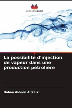 La possibilité d'injection de vapeur dans une production pétrolière - Alfkaiki, Bahaa Aldeen