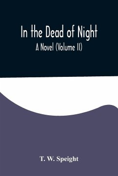 In the Dead of Night. A Novel (Volume II) - W. Speight, T.