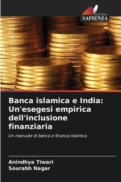 Banca islamica e India: Un'esegesi empirica dell'inclusione finanziaria - Tiwari, Anindhya;Nagar, Sourabh
