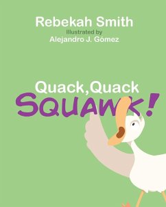 Quack, Quack, Squawk - Smith, Rebekah