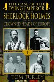 Sherlock Holmes and the Case of the Dying Emperor (eBook, PDF) Sherlock Holmes and the Case of the Dying Emperor (eBook, PDF)
