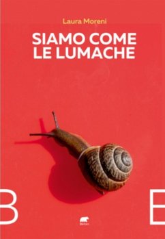 Siamo come le lumache (eBook, ePUB) - Moreni, Laura